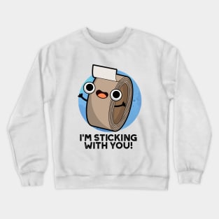 I'm Stickin With You Cute Duct Tape Pun Crewneck Sweatshirt